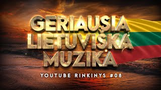 Geriausia Lietuviška Muzika 08  Lietuviškos Muzikos Rinkinys  Top Dainos [upl. by Eserahc791]