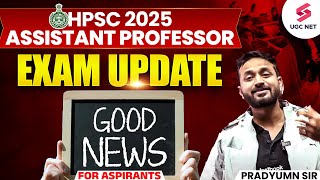 HPSC Assistant Professor 2025  HPSC Assistant Professor Exam Date 2025 Update By Pradyumn Sir [upl. by Kimberlyn249]