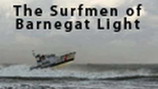 The Surfmen of Barnegat Light [upl. by Rexanne]