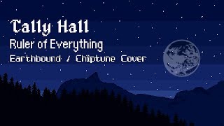 Tally Hall  Ruler Of Everything Earthbound  Chiptune Cover [upl. by Nosemyaj]