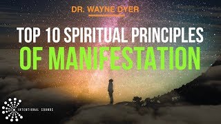 Top 10 Spiritual Manifestation Principles Dr Wayne Dyer [upl. by Procora]