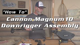 Cannon Magnum 10 Downrigger Assembly [upl. by Aicala363]