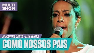 Samantha canta quotComo Nossos Paisquot Elis Regina  Samantha Canta  Música Multishow [upl. by Hbaruas]