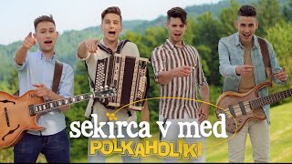 POLKAHOLIKI  SEKIRCA V MED Official Video [upl. by Island360]