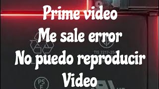 Prime video me sale error no se puede reproducir [upl. by Atinal]