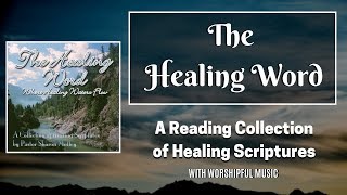 The Healing Word  A Reading Collection of Healing Scriptures with Worshipful Music [upl. by Vas]