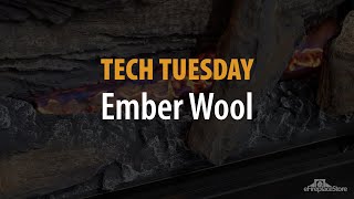 Tech Tuesday Ember Wool  eFireplaceStore [upl. by Bauer112]