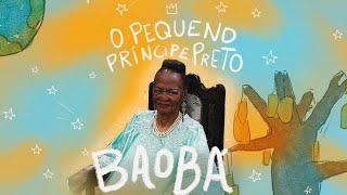 A BAOBÁ  O Pequeno Príncipe Preto CLIPE [upl. by Giulietta]