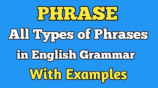 What is a phrase All types of phrases in english grammarKinds of Phrases  EDUCATION DETAILER [upl. by Asset]