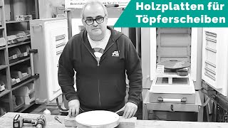 Holzplatten für Töpferscheiben [upl. by Barstow]