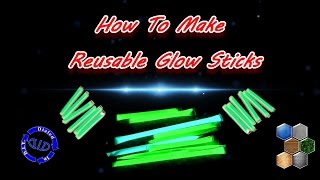 Make Reusable Glow Sticks [upl. by Sammie383]