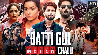 Batti Gul Meter Chalu Full Movie HD  Shahid Kapoor  Shraddha Kapoor  Divyendu  Review amp Facts [upl. by Naedan]