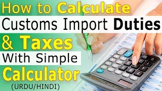 How to Calculate Customs Duties and Taxes with Simple Calculator  How to Calculate Import Charges [upl. by Odranar]