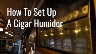 How to SetUp amp Season Your New Humidor  Holts Cigar Company [upl. by Anerbas]