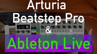 Arturia Beatstep Pro and Ableton Live [upl. by Pozzy204]