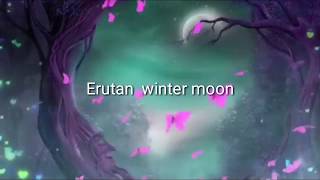 Erutan winter moon lyrics [upl. by Zephaniah]