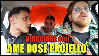 VIAGGIARE con AME DOSE PACIELLO COMPILATION IGNORANTISSIMA [upl. by Mathian306]