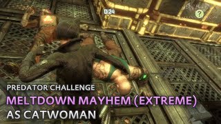 Batman Arkham City  Meltdown Mayhem Extreme as Catwoman  Predator Challenge [upl. by Sirraf]