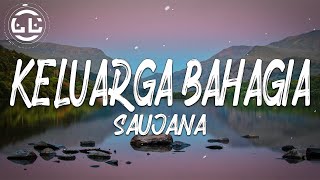 Saujana  Keluarga Bahagia Lyrics [upl. by Dloniger]