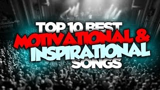 Top 10 Best MOTIVATIONAL amp INSPIRATIONAL Songs ✮ Motivational Music ✮ [upl. by Boniface474]