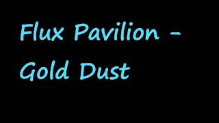 Flux Pavilion  Gold Dust Bass Boosted [upl. by Hagood211]