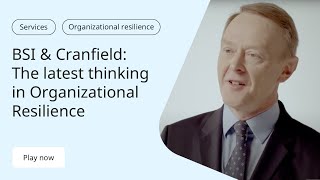 Explore the Latest Thinking in Organizational Resilience  BSI amp Cranfield [upl. by Asille459]