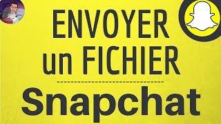 ENVOYER un FICHIER sur SNAPCHAT comment TRANSFERER un fichier PDF ou Word dans un message Snap [upl. by Myca673]