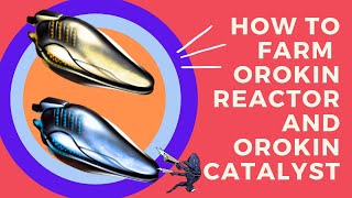 Warframe How to farm Orokin Reactor and Orokin Catalyst [upl. by Nalniuq]