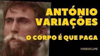 António Variações  O corpo é que paga Official Video [upl. by Godrich]