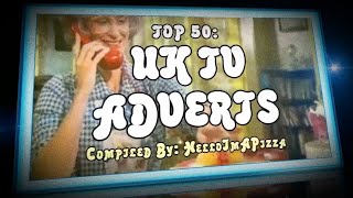 TOP 50 UK TV ADVERTS [upl. by Aurilia210]