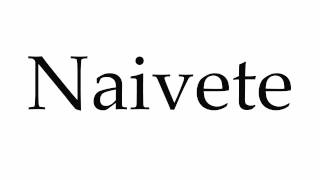 How to Pronounce Naivete [upl. by Atekan774]