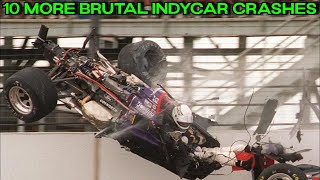 10 MORE BRUTAL IndyCar Crashes [upl. by Ileana54]