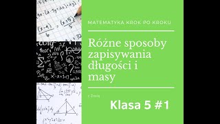 Matematyka Klasa 5 z Zosią 1 Różne sposoby zapisywania długości i masy Podręcznik GWO [upl. by Sylvia]