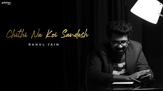 Chithi Na Koi Sandesh  Rahul Jain  Unplugged Cover  Jagjit Singh [upl. by Leal]