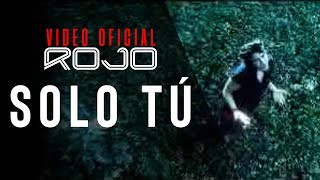 ROJO  Solo Tú Vídeo Oficial [upl. by Hazeefah]