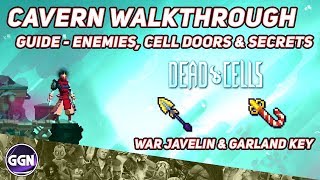 Dead Cells  Cavern Walkthrough Guide  Enemies Cell Doors amp Secrets War Javelin amp Garland Key [upl. by Nike873]