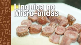 LINGUIÇA NO MICROONDAS  Cozinha da Cátia [upl. by Kahler]