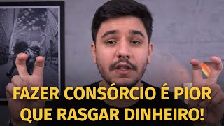 💣 4 razões pelas quais você NUNCA deveria fazer um consórcio [upl. by Aydiv]