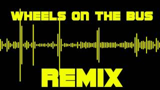 Wheels On The Bus  REMIX [upl. by Sallie]