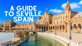 A Guide to Seville Spain [upl. by Ahsenauj]