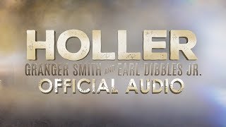 Granger Smith and Earl Dibbles Jr  Holler official audio [upl. by Ydnil]