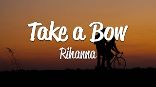 Rihanna  Take A Bow Lyrics [upl. by Llener]