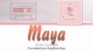 Ayush Gauchan  Maya English Translation  Romanized  Nepali Lyrics [upl. by Lisha]