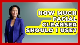 How Much Facial Cleanser Should I Use  Skin Savvy Dermatology [upl. by Naitsirt307]