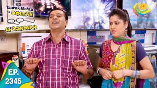 Taarak Mehta Ka Ooltah Chashmah  Episode 2345  Full Episode [upl. by Crandell]