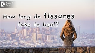 How long do fissures take to heal How are they different from piles  Dr Rajasekhar M R [upl. by Otrebogir]