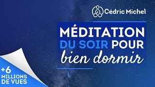 Méditation du SOIR pour BIEN DORMIR très PUISSANTE  4 🎧🎙 Cédric Michel [upl. by Ballou]