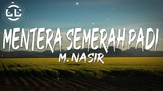 M Nasir  Mentera Semerah Padi Lyrics [upl. by Nabalas]