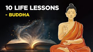 10 Life Lessons From Buddha Buddhism [upl. by Hedberg590]