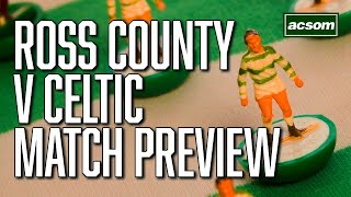 Ross County v Celtic  LIVE PreMatch Preview  A Celtic State of Mind  ACSOM [upl. by Alhak]